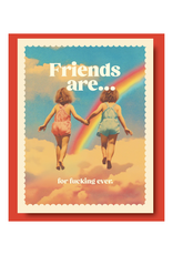 Friends Are For Fucking Ever Greeting Card