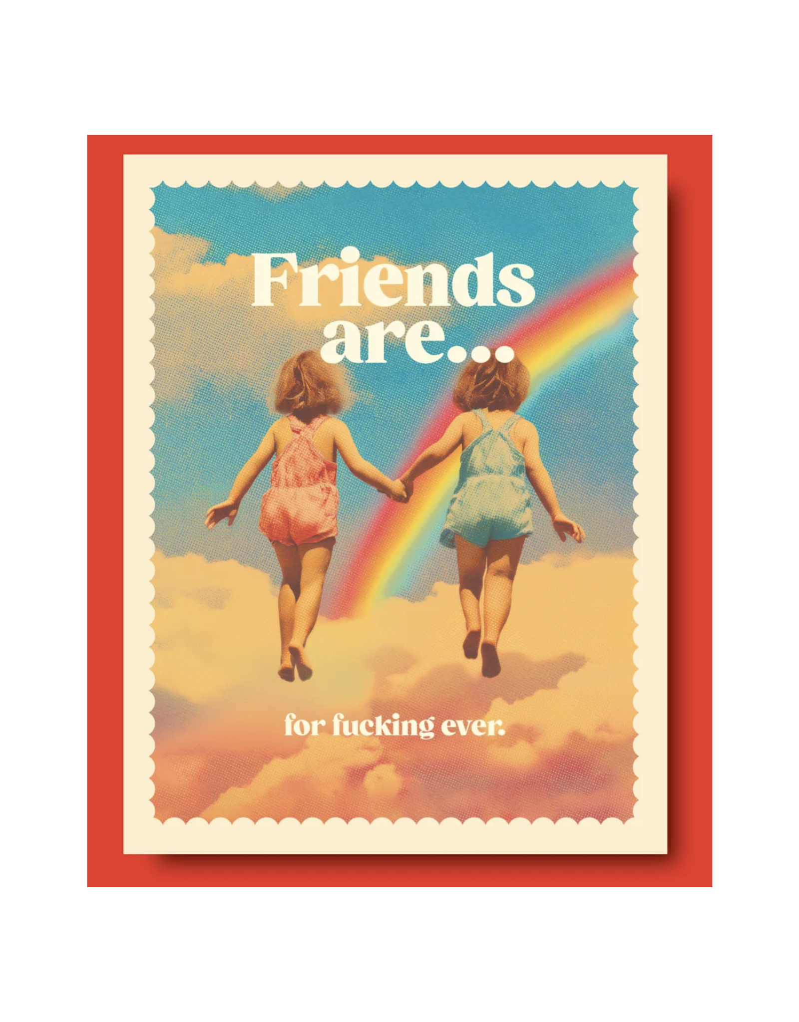 Friends Are For Fucking Ever Greeting Card