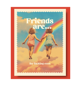 Friends Are For Fucking Ever Greeting Card