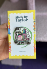 Made By Taylor Hot Girls Hyperfixate Enamel Pin