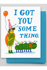 Got You Something Greeting Card
