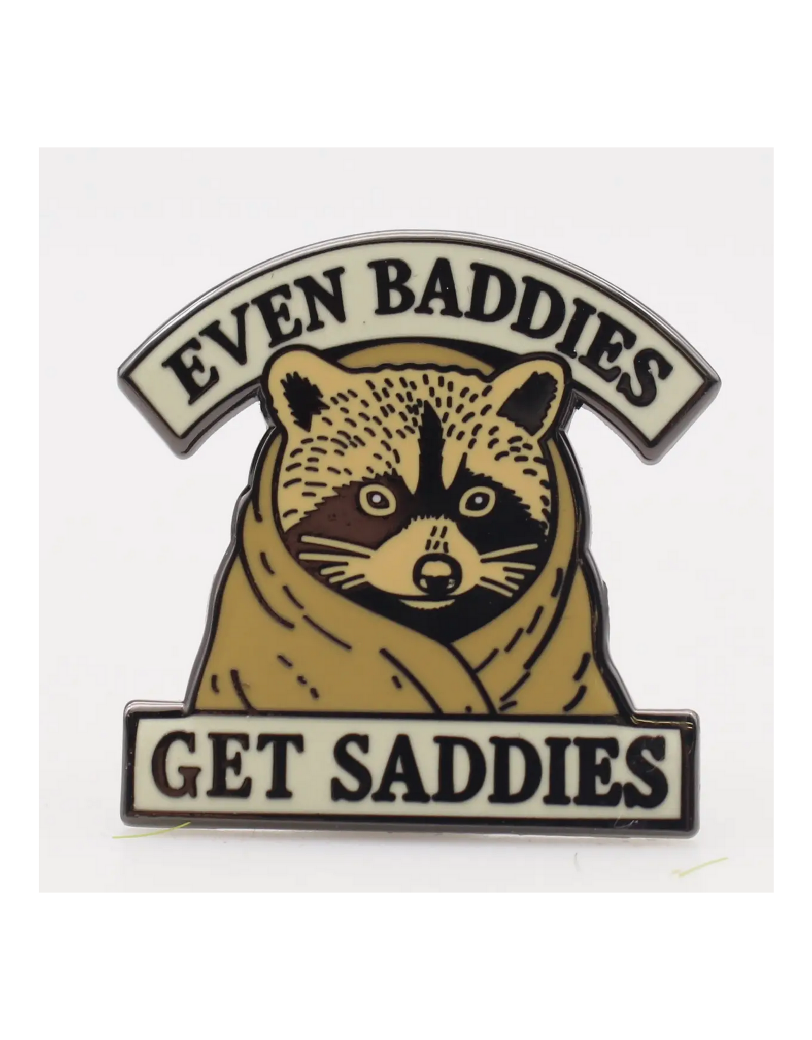 Even Baddies Get Saddies Racoon Enamel Pin