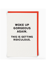 Woke Up Gorgeous Again Greeting Card