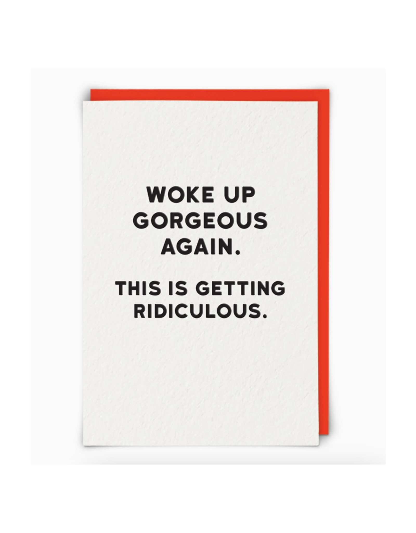 Woke Up Gorgeous Again Greeting Card