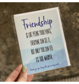 Friendship is Like Pee Greeting Card