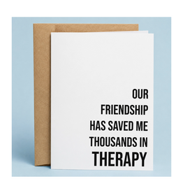 Saved Me Thousands In Therapy Greeting Card