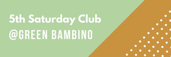 News 5th Saturday Club Green Bambino