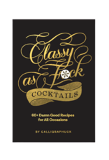 Classy as Fuck Cocktails by: Calligraphuck