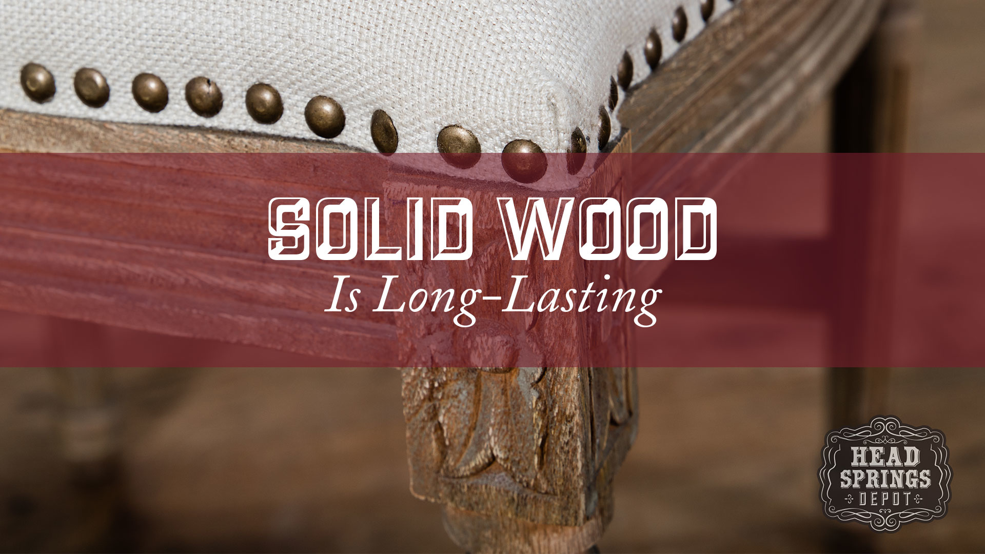 Solid Wood Is Long Lasting