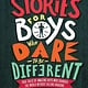 Running Press Kids Stories for Boys Who Dare to Be Different: True Tales of Amazing Boys Who Changed the World without Killing Dragons