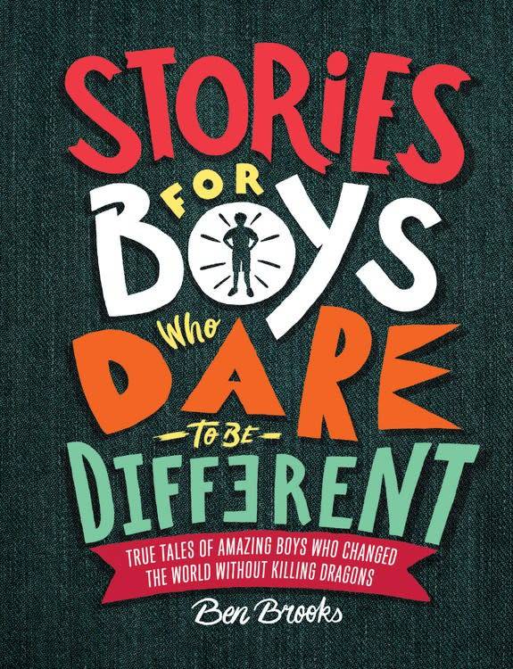 Running Press Kids Stories for Boys Who Dare to Be Different: True Tales of Amazing Boys Who Changed the World without Killing Dragons