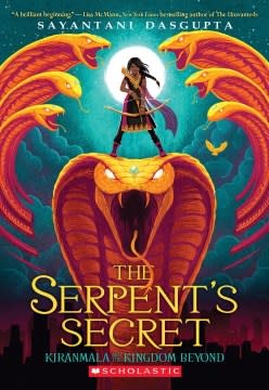 Scholastic Press Kiranmala and the Kingdom Beyond 01 Serpent's Secret