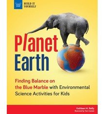 Nomad Press Build It Yourself: Planet Earth: Finding Balance on the Blue Marble with Environmental Science Activities for Kids