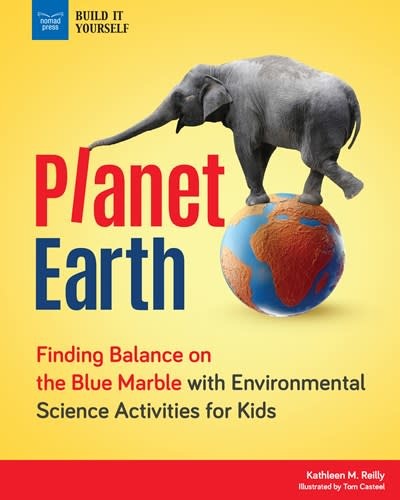 Nomad Press Build It Yourself: Planet Earth: Finding Balance on the Blue Marble with Environmental Science Activities for Kids