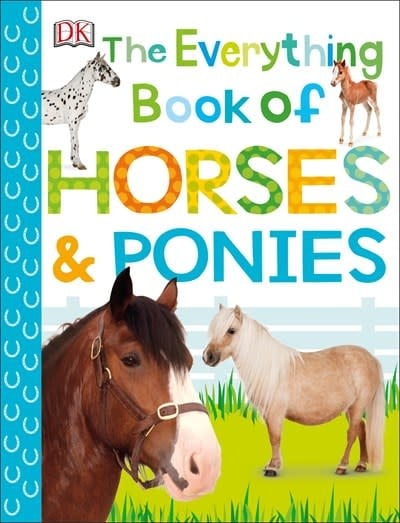 DK Children The Everything Book of Horses and Ponies
