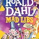 Mad Libs Mad Libs: The World of Roald Dahl