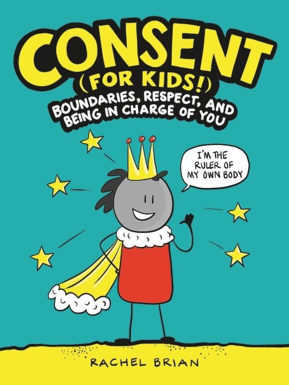 Little, Brown Books for Young Readers Consent (for Kids!): Boundaries, Respect, and Being in Charge of You