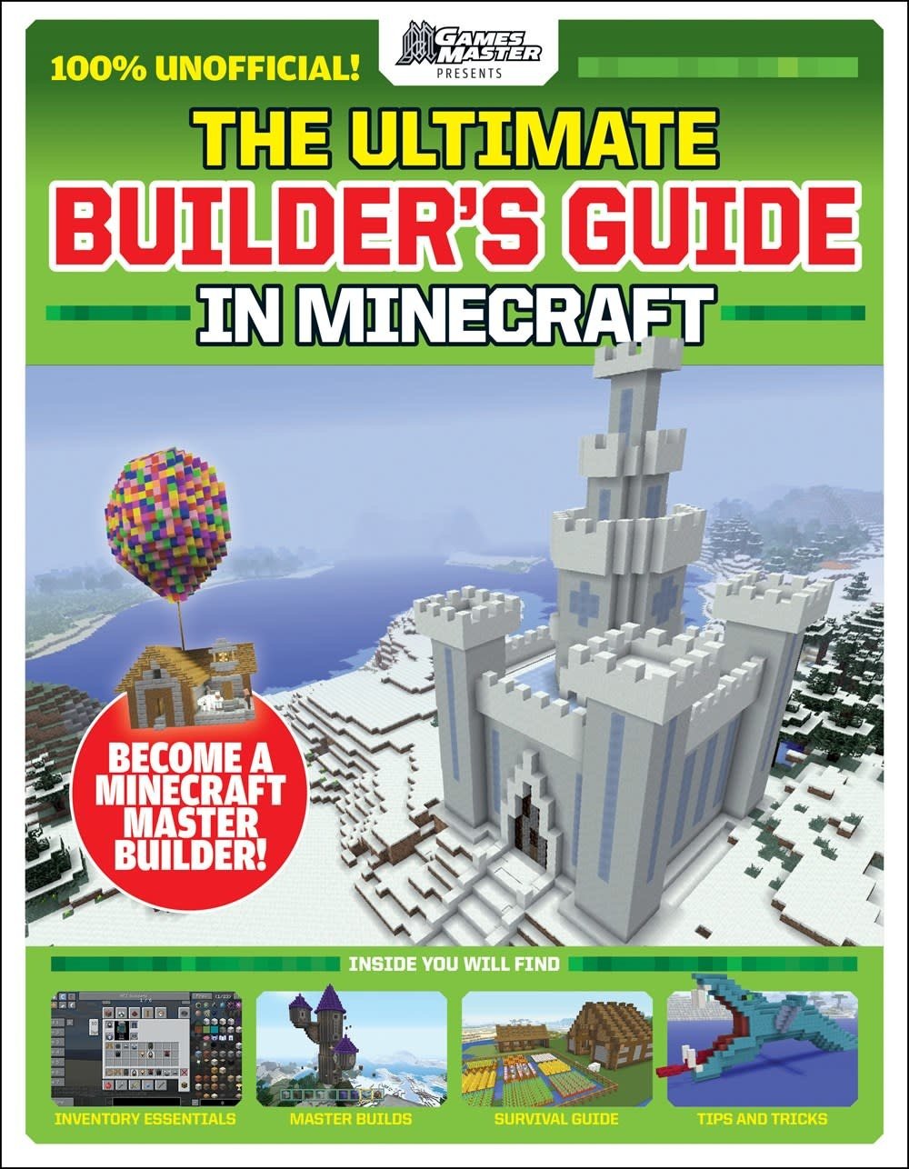 Scholastic Inc. The Ultimate Builder's Guide in Minecraft (GamesMaster Presents)