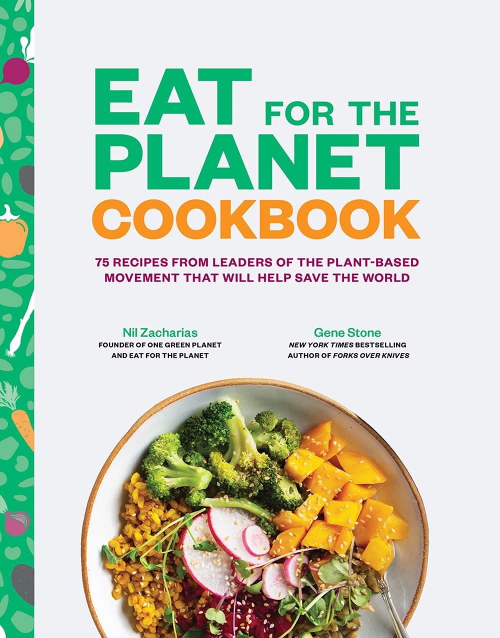 Abrams Eat for the Planet Cookbook: 75 Recipes from Leaders of the Plant-Based Movement that Will Help Save the World