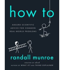 Riverhead Books How To: Absurd Scientific Advice for Common Real-World Problems