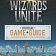 Scholastic Inc. Harry Potter Wizards Unite: The Official Game Guide