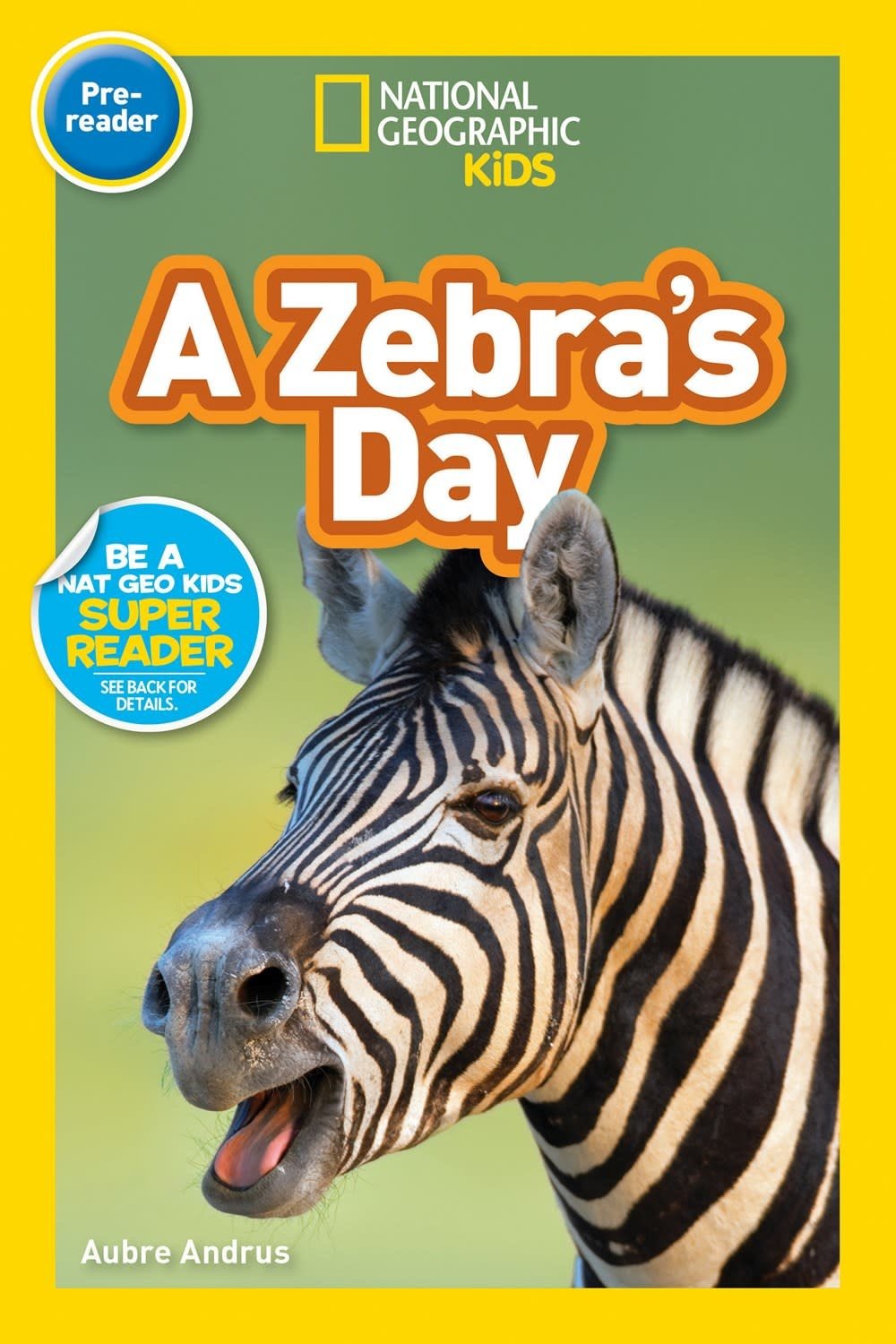 National Geographic Children's Books A Zebra's Day (National Geographic Readers, Lvl Pre-1)