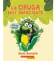 Scholastic en Espanol La oruga muy impaciente