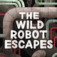 Little, Brown Books for Young Readers The Wild Robot 02 The Wild Robot Escapes