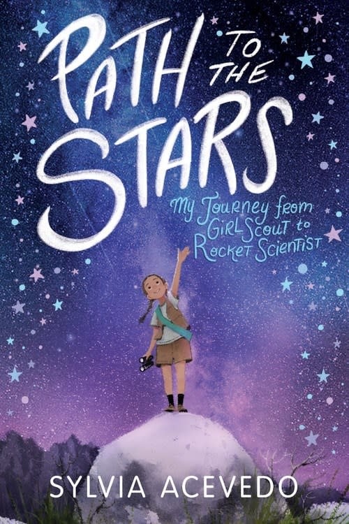 Clarion Books Path to the Stars: My Journey from Girl Scout to Rocket Scientist [Sylvia Acevedo]