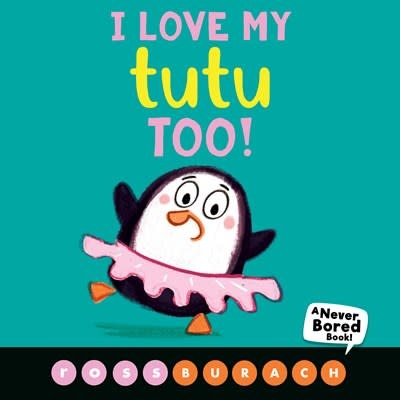Scholastic Press I Love My Tutu Too! (A Never Bored Board Book!)