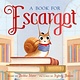 Farrar, Straus and Giroux (BYR) A Book for Escargot