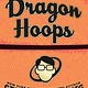 First Second Dragon Hoops [Graphic Novel Memoir]