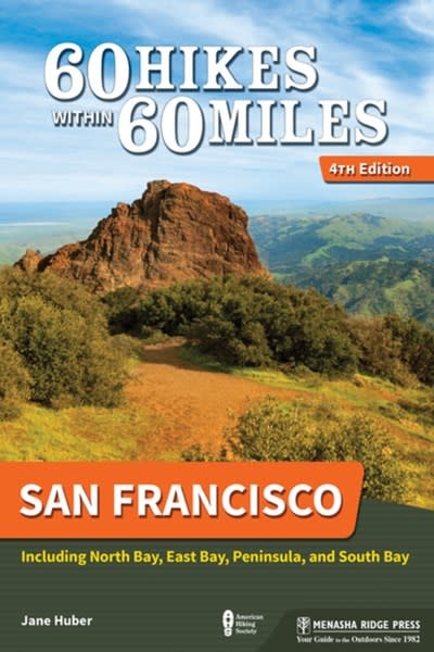 Menasha Ridge Press 60 Hikes Within 60 Miles: San Francisco-- Including North Bay, East Bay, Peninsula, & South Bay (4th Edition, Revised)