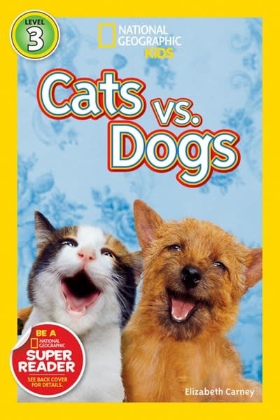 Cats vs. Dogs (National Geographic Readers, Lvl 3)