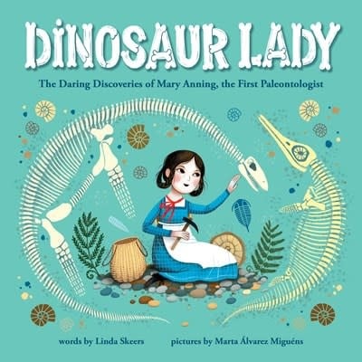 Sourcebooks Explore Dinosaur Lady: The Daring Discoveries of Mary Anning, the First Paleontologist  [Mary Anning]