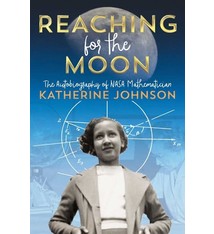 Atheneum Books for Young Readers Reaching for the Moon: The Autobiography of NASA Mathematician Katherine Johnson