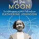 Atheneum Books for Young Readers Reaching for the Moon: The Autobiography of NASA Mathematician Katherine Johnson