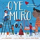 Simon & Schuster/Paula Wiseman Books Oye, Muro (Hey, Wall)