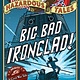 Nathan Hale's Hazardous Tales 02 Big Bad Ironclad!