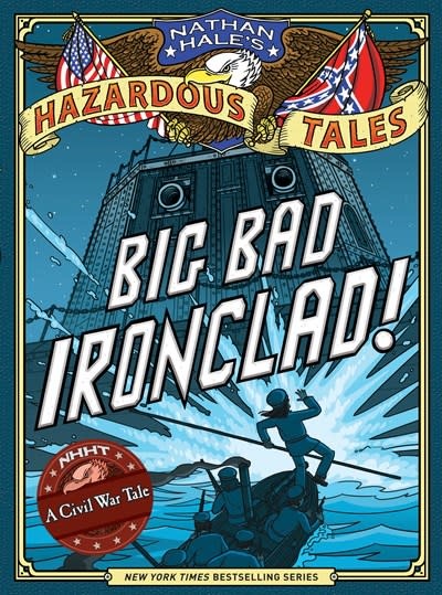 Nathan Hale's Hazardous Tales 02 Big Bad Ironclad!