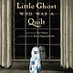 Tundra Books The Little Ghost Who Was a Quilt