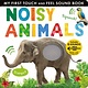 Tiger Tales My First Touch and Feel Sound Book: Noisy Animals