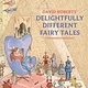 Pavilion Children's David Roberts' Delightfully Different Fairy Tales