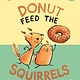 Random House Graphic Donut Feed the Squirrels