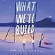 Philomel Books What We'll Build