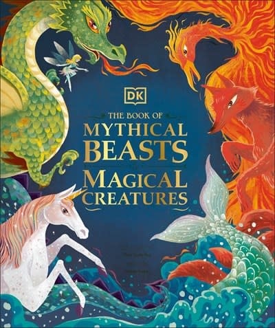 DK Children DK Book of Mythical Beasts and Magical Creatures