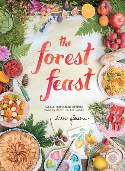 Abrams The Forest Feast: Simple Vegetarian Recipes from My Cabin in the Woods