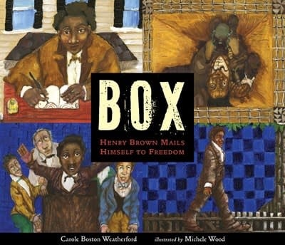 Candlewick BOX: Henry Brown Mails Himself to Freedom