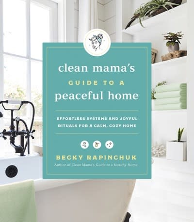 HarperOne Clean Mama's Guide to a Peaceful Home: Effortless Systems & Joyful Rituals for a Calm, Cozy Home