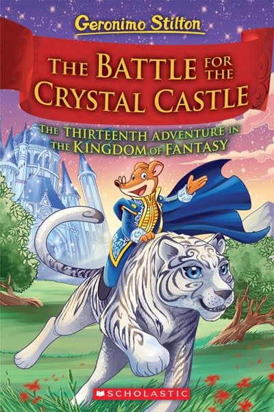 Scholastic Paperbacks Geronimo Stilton & the Kingdom of Fantasy #13 The Battle for Crystal Castle